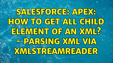 Salesforce: Apex: How to get all child element of an xml? - Parsing xml via XmlStreamReader