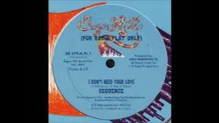 The Sequence - I Don't Need Your Love