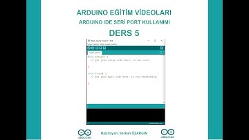 ARDUINO KARTI VE SERİ PORT KULLANIMI DERS 5