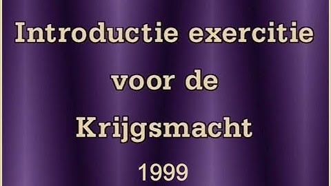 1999 Introductie Exercitie voor de Krijgsmacht.