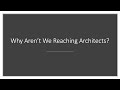 Why Aren't We Reaching Architects?