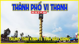 THÀNH PHỐ VỊ THANH | ĐÔ THỊ LOẠI II PHÍA TÂY SÔNG HẬU | Hậu Giang ngày nay