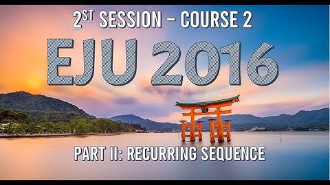 EJU 2016 2nd session Course 2, PART II about Recurring Sequence