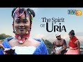 The Spirit Of Uria | This Movie Is BASED ON A SHOCKING LOVE STORY - African Movies