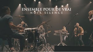 Video voorbeeld van "Noir Silence - Ensemble pour de vrai"