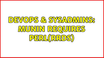 DevOps & SysAdmins: munin requires perl(RRDs) (2 Solutions!!)