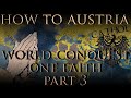 EU4 1.35 Austria World Conquest/One Faith Guide Part 3