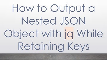 How to Output a Nested JSON Object with jq While Retaining Keys