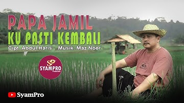 Ku Pasti Kembali - Papa Jamil // Cipt. Abdul Haris. ( Official Music Video )