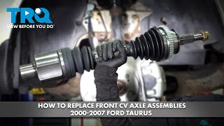 How to Replace Front CV Axle Assemblies 2000-2007 Ford Taurus