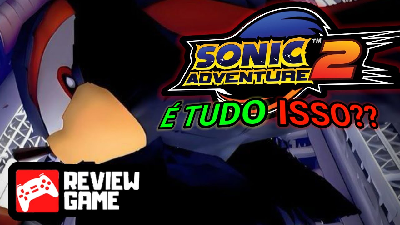 SONIC ADVENTURE 2, É TUDO ISSO MESMO? (GAME REVIEW)