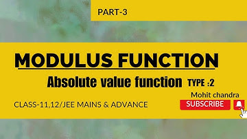 Modulus Function | Absolute value function : JEE ( Main + Advance ) Part 3: MOHIT CHANDRA