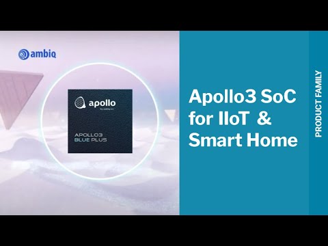 Ambiq Apollo3 Blue SoC for IIoT & Smart Home