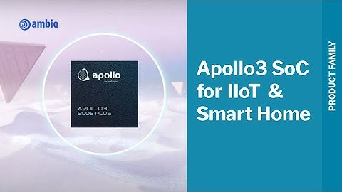 Ambiq Apollo3 Blue SoC for IIoT & Smart Home