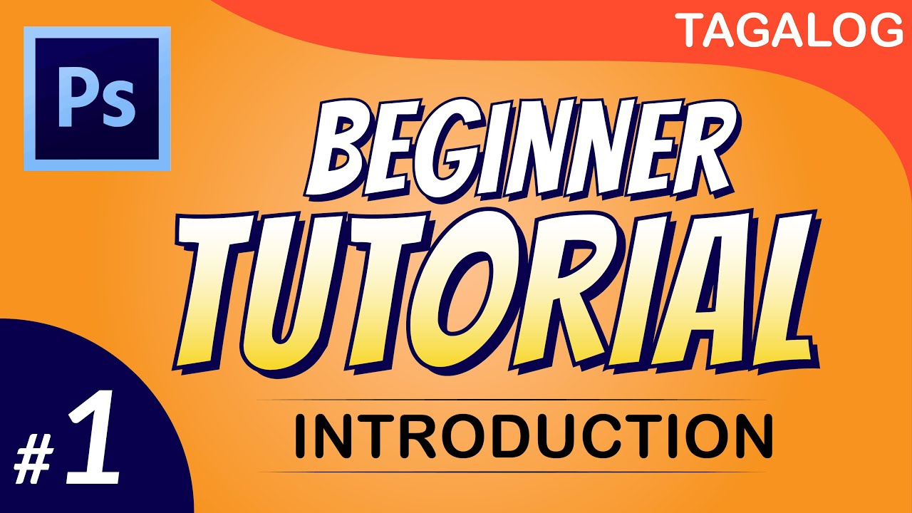 TAGALOG | Introduction - Adobe Photoshop Editing Tutorial for Beginners ...