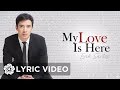 Erik Santos - My Love Is Here (Lyrics) | Erik Santos Collection