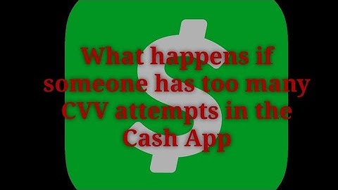 What happens if someone has too many CVV attempts in the Cash App