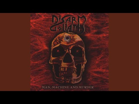 Disarm Goliath — Man, Machine And Murder