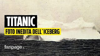 Foto Inedita Dell’iceberg Che Affondò Il Titanic Finisce All’asta: Fu Scattata Dopo Il Naufragio