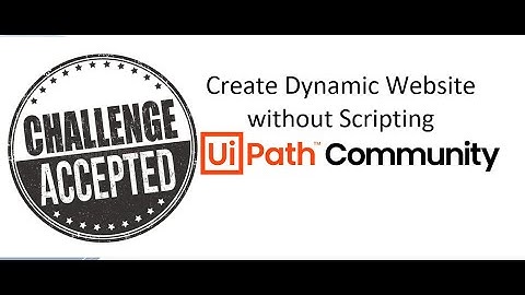 Challenge to Web Developers | Create Dynamic Website without using Scripting | UiPath Learner