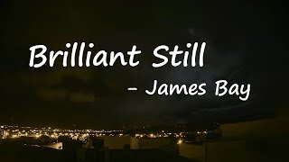 James Bay – Brilliant Still Lyrics