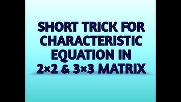 SHORT TRICK || CHARACTERISTIC EQUATION|| CHARACTERISTIC POLYNOMIAL OF 2×2 & 3×3 MATRIX