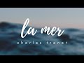 Capture de la vidéo La Mer // Charles Trenet // Lyrics