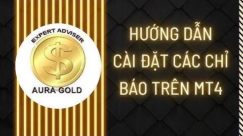 HƯỚNG DẪN CÀI ĐẶT CÁC CHỈ BÁO MT4 TRÊN MÁY TÍNH