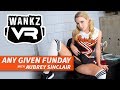 WankzVR - Any Given Funday with Aubrey Sinclair (SFW VR Trailer)