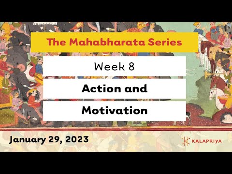 The Mahabharata Series Class 8: Action and Motivation