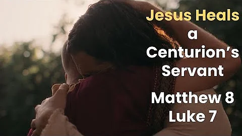 Teaching With The Chosen: Jesus Heals a Centurion’s Servant, Matthew 8, Luke 7