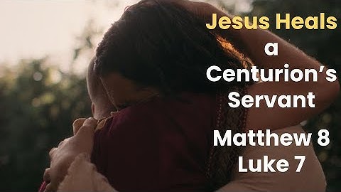 Teaching With The Chosen: Jesus Heals a Centurion’s Servant, Matthew 8, Luke 7