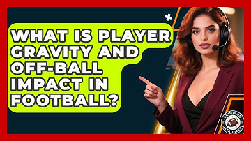 What Is Player Gravity And Off-ball Impact In Football? - Gridiron Data Digest