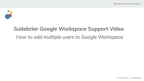 Suitebriar Support: How to add multiple users to Google Workspace