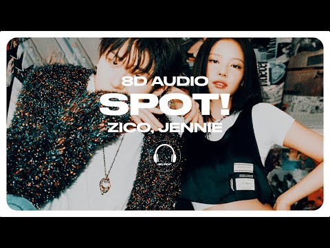 ZICO (지코) - SPOT! (feat. JENNIE) [8D AUDIO] 🎧USE HEADPHONES🎧