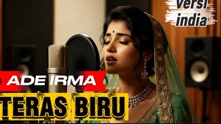 Download Lagu TERAS BIRU - ADE IRMA versi INDIA #versiindia #popindia #dangdutindia #coverindia  MP3