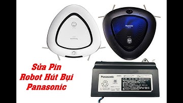 Sửa chữa Pin Robot Hút Bụi Nội Địa, Pin máy hút bụi Panasonic Rulo RS200