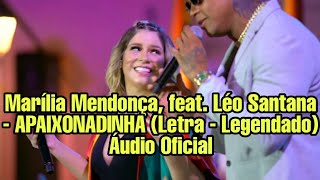 Marília Mendonça, feat. Léo Santana - APAIXONADINHA (Letra - Legendado) Áudio Oficial