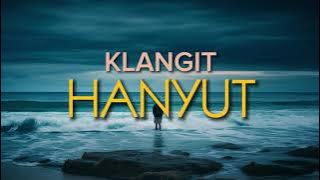 Klangit - Hanyut [ Lyrics Video] [HQ Audio Version]