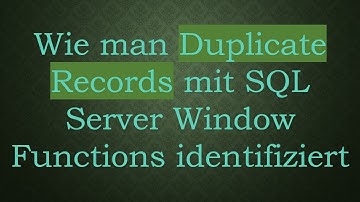 Wie man Duplicate Records mit SQL Server Window Functions identifiziert