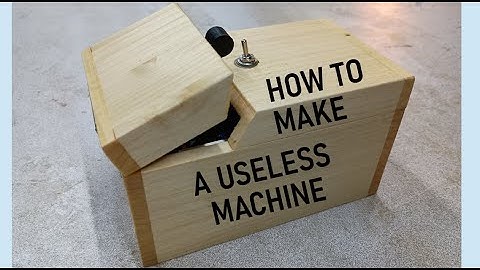 How to Build a Useless Machine or Useless Box