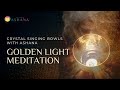 Golden light meditation with alchemy crystal singing bowls by ashana