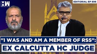 Editorial With Sujit Nair | 'I Was And Am A Member Of RSS': Ex HC Judge | Calcutta HC | Judiciary