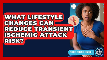 What Lifestyle Changes Can Reduce Transient Ischemic Attack Risk? | Stroke Support Channel
