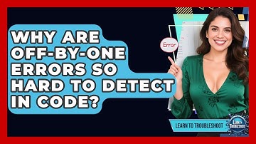 Why Are Off-by-one Errors So Hard To Detect In Code? - Learn To Troubleshoot