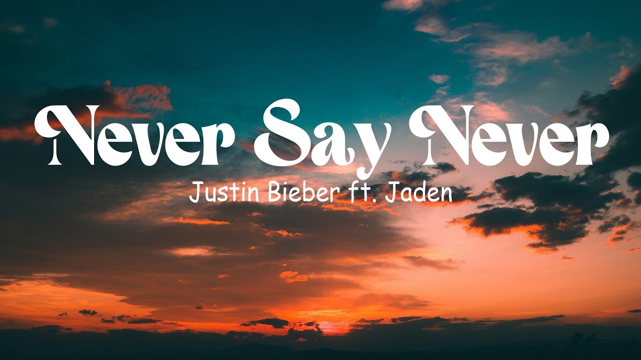 Justin Bieber - Never Say Never ft. Jaden (lyrics) - YouTube
