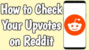 How to Check Your Upvotes on Reddit