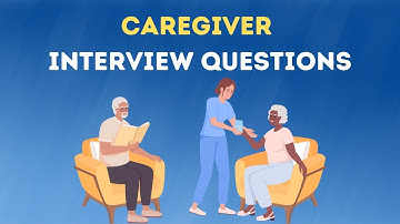 Caregiver Interview Questions