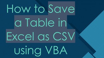How to Save a Table in Excel as CSV using VBA