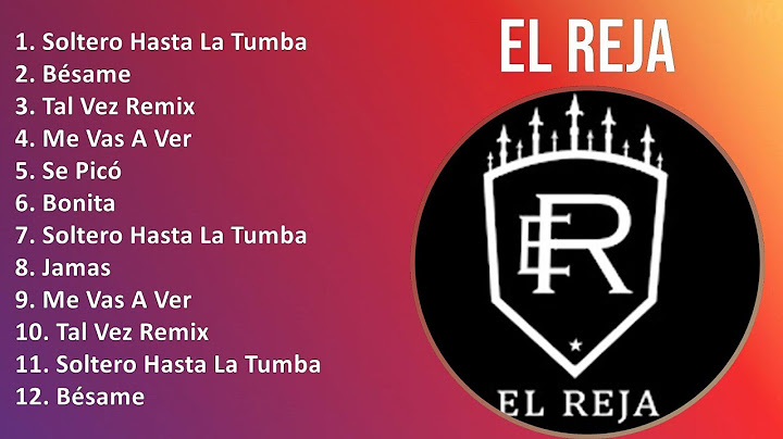 El Reja 2024 MIX Nuevas Canciones - Soltero Hasta La Tumba, Bésame, Tal Vez Remix, Me Vas A Ver